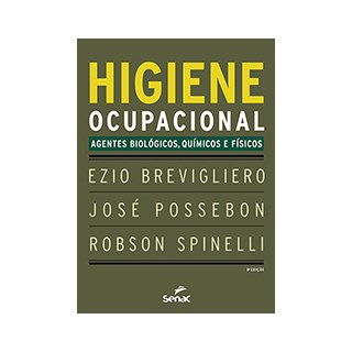 Livro - Higiene Ocupacional - Agentes Biológicos, Químicos e Físicos - Brevigliero