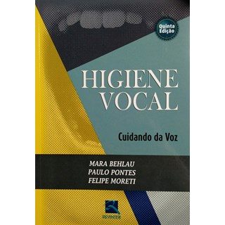 Livro - Higiene Vocal: Cuidando da Voz - Behlau/pontes/moreti