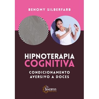 Livro - Hipnoterapia Cognitiva Condicionamento Aversivo a Doces - Silberfarb