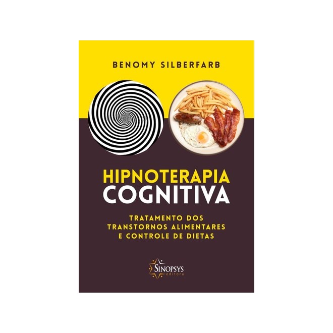 Livro - Hipnoterapia Cognitiva: Tratamento dos Transtornos Alimentares e Controle D - Silberfarb