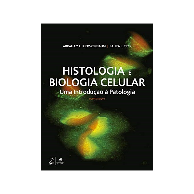 Livro - Histologia e Biologia Celular - Uma Introducao a Patologia - Kierszenbaum