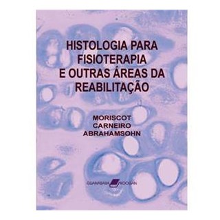 Livro - Histologia para Fisioterapia e Outras Areas da Reabilitacao - Moriscot/ Carneiro
