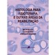 Livro - Histologia para Fisioterapia e Outras Areas da Reabilitacao - Moriscot/ Carneiro