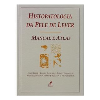 Livro - Histopatologia da Pele de Lever Manual e Atlas - Elder UL Livro - Histopatologia da Pele de Lever Manual e Atlas - Elder UL