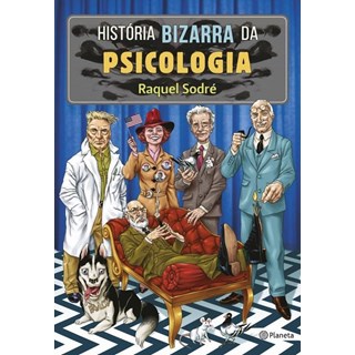 Livro - Historia Bizarra da Psicologia - Sodre