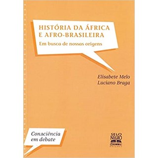 Livro - Historia da Africa e Afro-brasileira - em Busca de Nossas Raizes - Col.cons - Melo/ Braga