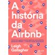 Livro - Historia da Airbnb, A - Gallagher