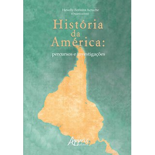 Livro - Historia da America: Percursos e Investigacoes - Acruche (org.)
