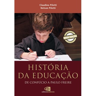 Livro - Historia da Educacao: de Confucio a Paulo Freire (nova Edicao) - Piletti/