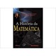 Livro - Historia da Matematica, a - desde a Criacao das Piramides Ate a Exploracao - Rooney