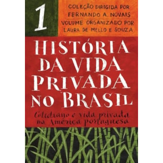 Livro - Historia da Vida Privada No Brasil - Vol. 1 - Cotidiano e Vida Privada Na A - Souza/novais (orgs.)