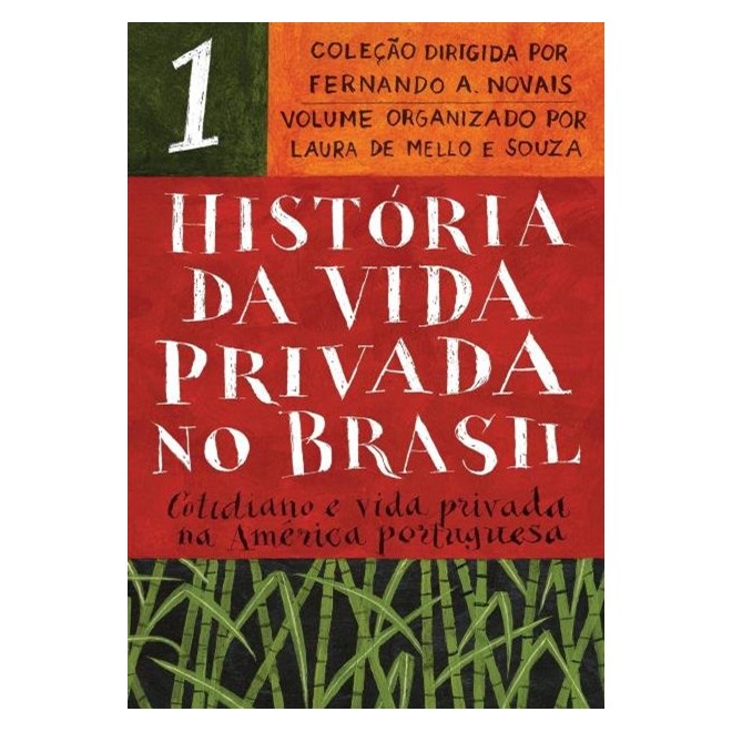 Livro - Historia da Vida Privada No Brasil - Vol. 1 - Cotidiano e Vida Privada Na A - Souza/novais (orgs.)