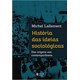 Livro - Historia das Ideias Sociologicas - das Origens Aos Contemporaneos - Lallement