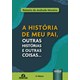 Livro - Historia de Meu Pai, Outras Historias e Outras Coisas...,a - Moreira