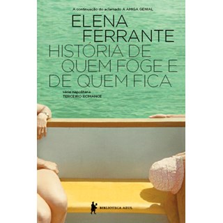 Livro - História de quem foge e quem fica - Ferrante - Biblioteca Azul