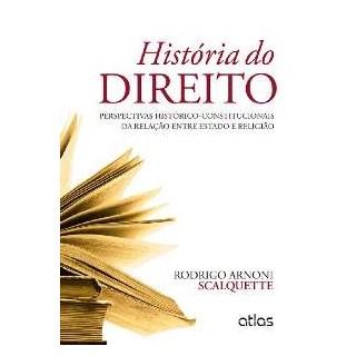 Livro - Historia do Direito: Perspectivas Historico-constitucionais da Relacao entr - Scalquette