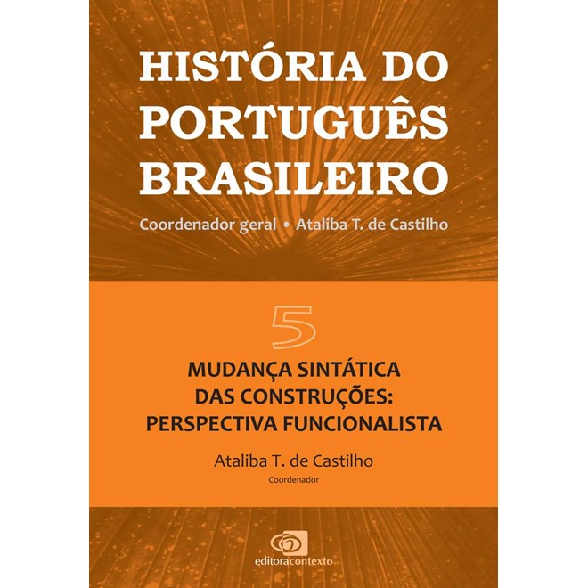 Livro - Historia do Portugues Brasileiro - Vol. 5: Mudanca Sintatica das Construcoe - Castilho