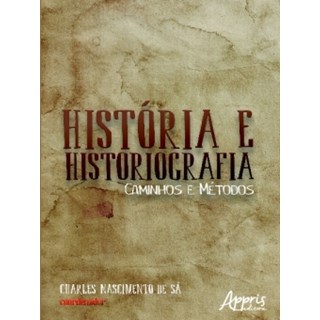 Livro - Historia e Historiografia: Caminhos e Metodos - Sa