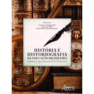 Livro - Historia e Historiografia da Educacao Brasileira: Teorias e Metodologias de - Silva/villar/borges