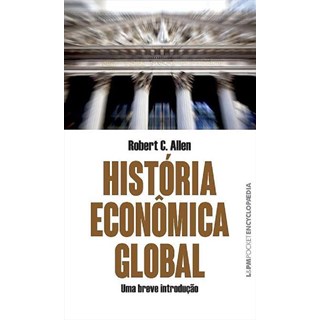 Livro - Historia Economica Global - Uma Breve Introducao - Allen