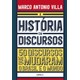 Livro - Historia em Discursos, a - 50 Discursos Que Mudaram o Brasil e o Mundo - Villa