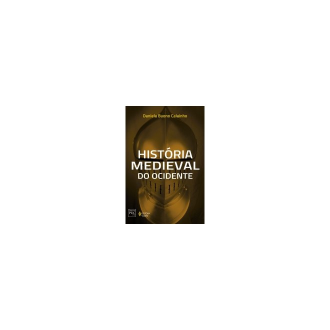 Livro - Historia Medieval do Ocidente - Serie: Historia Geral - Calainho