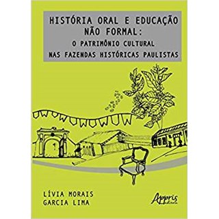 Livro - Historia Oral e Educacao Nao Formal: o Patrimonio Cultural Nas Fazendas His - Lima