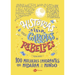 Livro - Historias de Ninar para Garotas Rebeldes: 100 Mulheres Imigrantes Que Mudar - Favilli