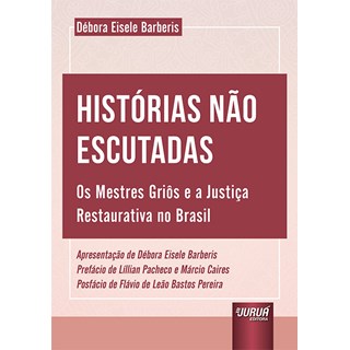 Livro - Historias Nao Escutadas - os Mestres Grios e a Justica Restaurativa No Bras - Barberis