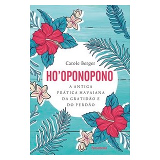 Livro - Ho Oponopono: a Antiga Pratica Havaiana da Gratidao e do Perdao - Berger
