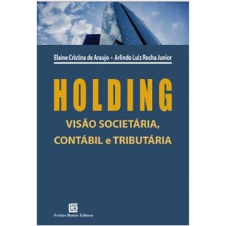 Livro - Holding Visão Societária, Contábil e Tributária - Rocha Junior