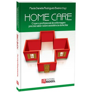 Livro - Home Care: O que o profissional de enfermagem precisa saber sobre assistência domiciliar - Bueno