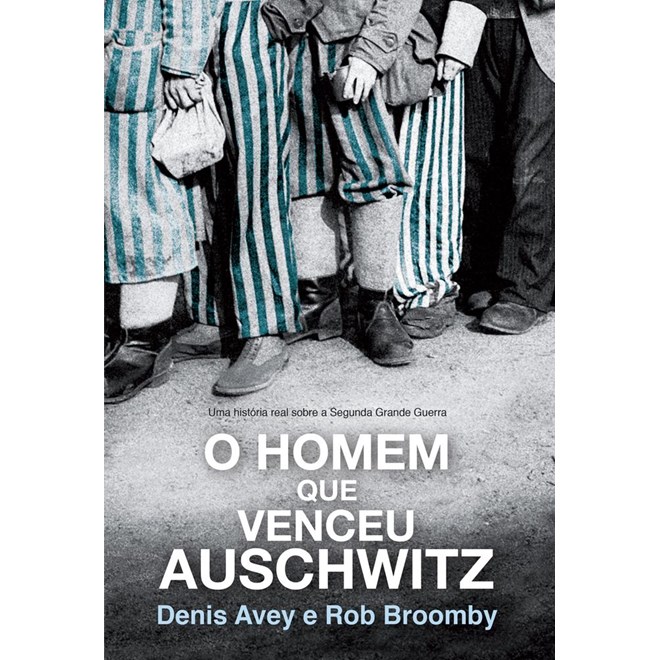 Livro - Homem Que Venceu Auschwitz, O - Avey/broomby