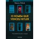 Livro - Homem Que Venceu Hitler, O: Uma Historia de Amor e Coragem - Pitliuk