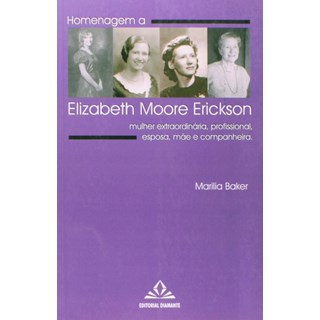 Livro - Homenagem a Elizabeth Moore Erickson - Mulher Extraordinaria, Profissional, - Baker