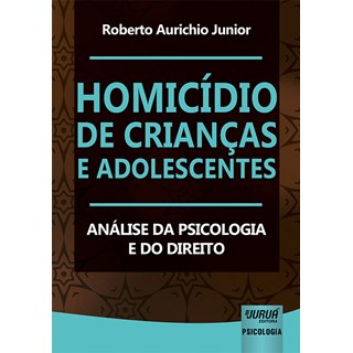 Livro - Homicídio de Crianças e Adolescentes - Junior - Juruá