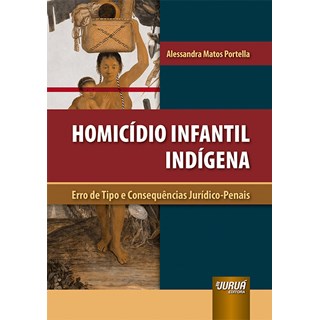 Livro - Homicidio Infantil Indigena - Erro de Tipo e Consequencias Juridico-penais - Portella