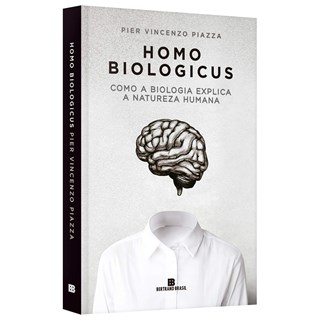 Livro - Homo Biologicus: Como a Biologia Explica a Natureza Humana - Piazza
