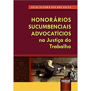 Livro - Honorários Sucumbenciais Advocatícios na Justiça do Trabalho - Souza - Juruá