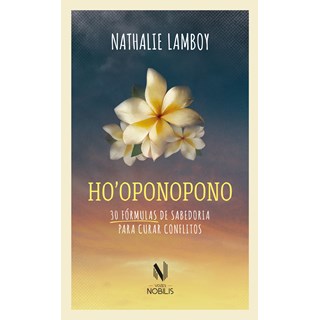 Livro - Hooponopono - 30 Fórmulas de Sabedoria para Curar Conflitos - Lamboy