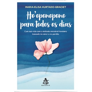 Livro - Hooponopono para Todos os Dias - Cure Sua Vida com o Metodo Ancestral Havai - Hurtado-graciet