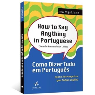 Livro - How To Say Anything In Portuguese - Como Dizer Tudo em Portugues (para Estr - Martinez