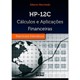 Livro - Hp-12c - Calculos e Aplicacoes Financeiras. Exercicios Interativos - Merchede