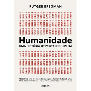 Livro - Humanidade: Uma Historia Otimista do Homem - Bregman