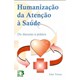 Livro - Humanização da Atenção à Saúde - Do Discurso à Prática - Trezza