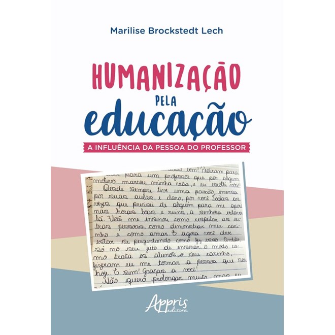 Livro - Humanizacao Pela Educacao: a Influencia da Pessoa do Professor - Lech