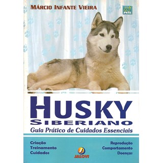 Livro - Husky Siberiano: Guia Pratico de Cuidados Essenciais - Vieira