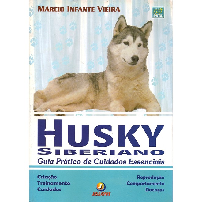 Livro - Husky Siberiano: Guia Pratico de Cuidados Essenciais - Vieira