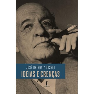 Livro - Idéias e Crenças - Gasset, José Ortega