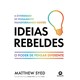 Livro - Ideias Rebeldes - Syed, Matthew